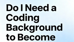 Do I Need a Coding Background to Become a Data Scientist? Do I Need a Coding Background to Become a Data Scientist?