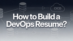 How to Build a DevOps Resume? How to Build a DevOps Resume?