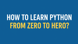 How to Learn Python From Zero to Hero? How to Learn Python From Zero to Hero?