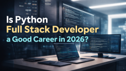 Is Python Full Stack Developer a Good Career in 2026? Is Python Full Stack Developer a Good Career in 2026?