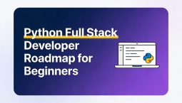 Python Full Stack Developer Roadmap for Beginners Python Full Stack Developer Roadmap for Beginners