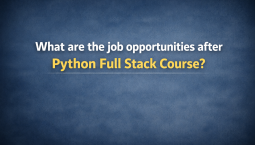 What are the job opportunities after python full stack course? What are the job opportunities after python full stack course?