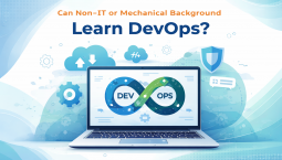 Can Non-IT or Mechanical Background Learn DevOps? Can Non-IT or Mechanical Background Learn DevOps?