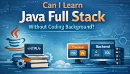 Can I Learn Java Full Stack Without Coding Background? Can I Learn Java Full Stack Without Coding Background?