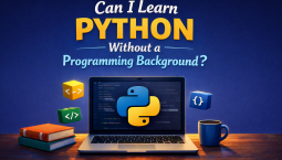 Can I Learn Python Without a Programming Background? Can I Learn Python Without a Programming Background?