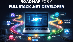 What Is the Roadmap for a Full Stack .NET Developer? What Is the Roadmap for a Full Stack .NET Developer?