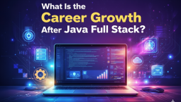 What Is the Career Growth After Java Full Stack? What Is the Career Growth After Java Full Stack?