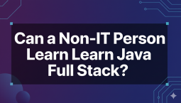 Can a Non-IT Person Learn Java Full Stack? Can a Non-IT Person Learn Java Full Stack?