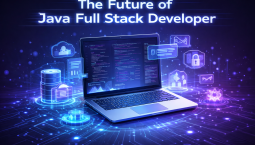 Why Companies Prefer Java Full Stack Developers? Why Companies Prefer Java Full Stack Developers?
