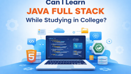 Can I Learn Java Full Stack While Studying in College? Can I Learn Java Full Stack While Studying in College?