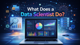 What Does a Data Scientist Do? What Does a Data Scientist Do?