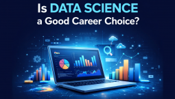 Is Data Science a Good Career Choice? Is Data Science a Good Career Choice?