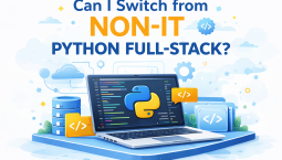 Can I Switch from Non-IT to Python Full-Stack? Can I Switch from Non-IT to Python Full-Stack?