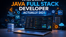 What Does a Java Full Stack Developer Actually Do? What Does a Java Full Stack Developer Actually Do?