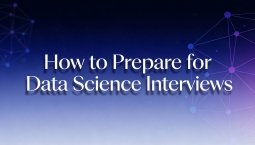 How to Prepare for Data Science Interviews How to Prepare for Data Science Interviews