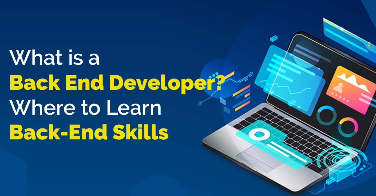 What Is A Back End Developer - Where To Learn Back-End Skills