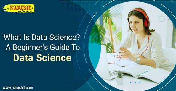 What is Data Science A Beginner’s Guide To Data Science - NareshIT
