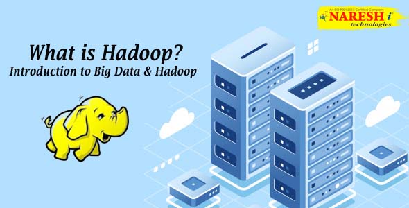 What Is Hadoop? Introduction To Big Data And Hadoop - NareshIT