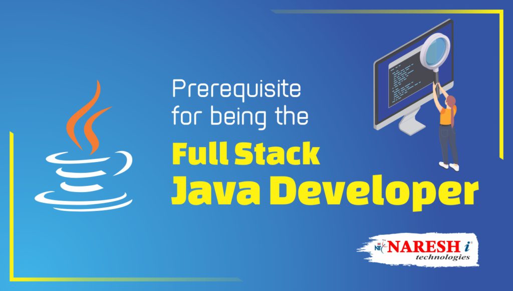 Prerequisite For Being The Full Stack Java Developer - NareshIT