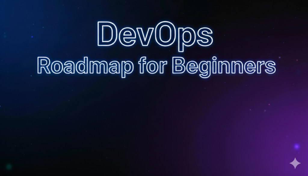 DevOps Roadmap for Beginners: Step-By-Step Guide to Start Your DevOps ...