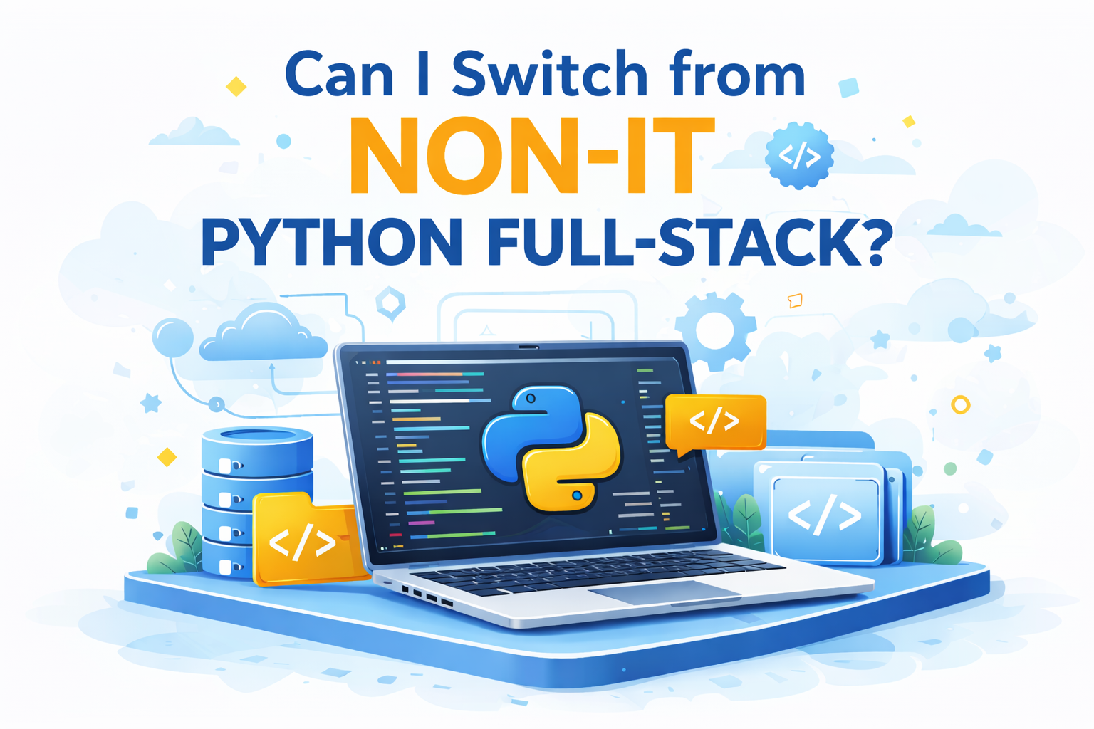 Switch from Non-IT to Python Full-Stack Career Guide Switch from Non-IT to Python Full-Stack Career Guide